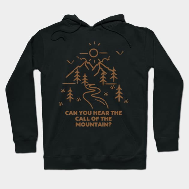 Camping Quote - Can you hear the call of the the Mountain? Hoodie by Double E Design